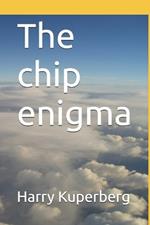 The chip enigma