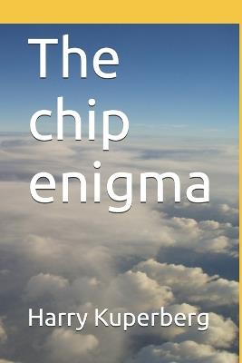 The chip enigma - Harry Kuperberg - cover