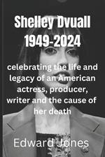 Shelley Duvall: celebrating the life and legacy of an American actress, producer, writer and the cause of her death