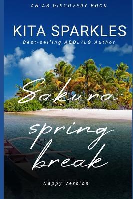 Sakura: Spring Break (Nappy Version): An ABDL/Nappy story - Kita Sparkles - cover