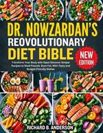 Dr. Nowzardan's Reovolutionary Diet Bible: Transform Your Body with Ease! Discover Simple Recipes to Shed Pounds. Burn Fat, With Tasty and Budget-Friendly Dishes
