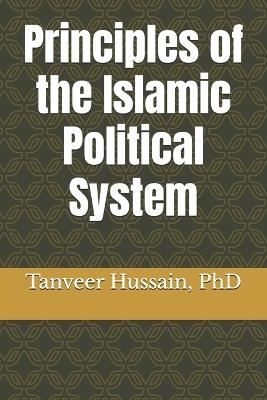 Principles of the Islamic Political System - Tanveer Hussain - cover