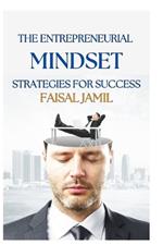 The Entrepreneurial Mindset: Strategies for Success