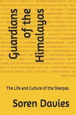 Guardians of the Himalayas: The Life and Culture of the Sherpas