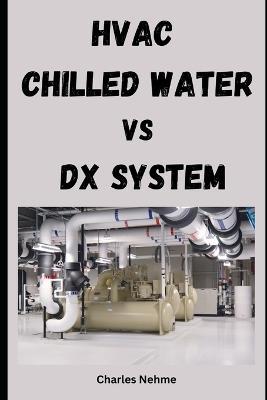 HVAC - Chilled Water vs DX System - Charles Nehme - cover