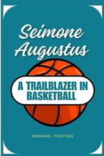 Seimone Augustus: A Trailblazer in Basketball