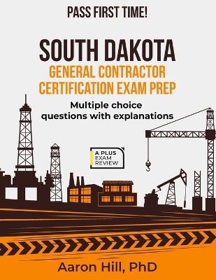 South Dakota General Contractors Exam Prep - Aaron Hill - cover