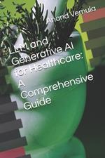 LLM and Generative AI for Healthcare: A Comprehensive Guide