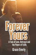 Forever Yours: A Tale of Love, Betrayal and the Power of Faith