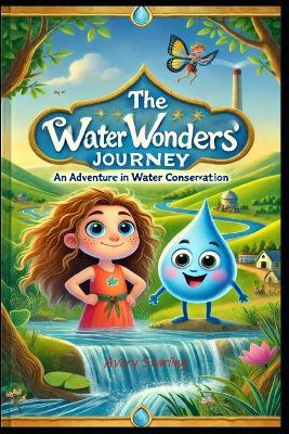 The Water Wonders Journey: An Adventure in Water Conservation - Avery Starling - cover