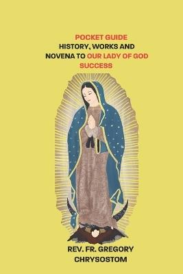 History, Works and Novena to Our Lady of God Success - Gregory Chrysostom - cover