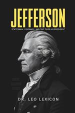 Jefferson: Statesman, Visionary, and the Third US President