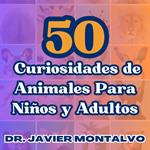 50 Curiosidades de Animales Para Niños y Adultos