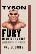 Tyson Fury Memoir for Kids: The Big Boxer with an Even Bigger Heart