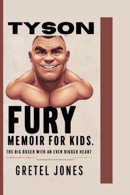 Tyson Fury Memoir for Kids: The Big Boxer with an Even Bigger Heart - Gretel Jones - cover