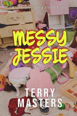 Messy Jessie: An ABDL short story - Terry Masters - cover