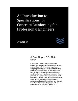 An Introduction to Specifications for Concrete Reinforcing for Professional Engineers - J Paul Guyer - cover