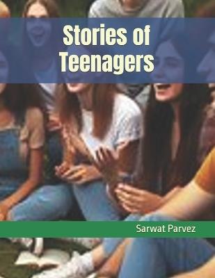 Stories of Teenagers - Sarwat Parvez - cover