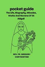 The Life, Biograhpy, Miracles, Works And Novena Of St Abigail