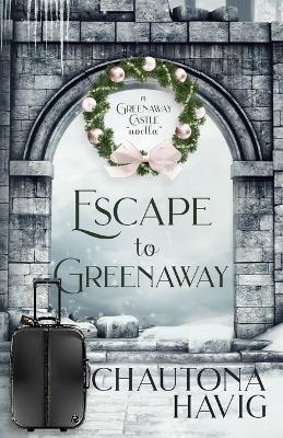 Escape to Greenaway - Chautona Havig - cover