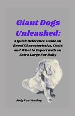 Giant Dogs Unleashed: A Quick Reference Guide on Breed Characteristics, Costs and What to Expect with an Extra Large Fur Baby