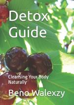 Detox Guide: Cleansing Your Body Naturally