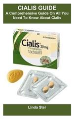 Cialis Guide: A Comprehensive Guide On All You Need To Know About Cialis