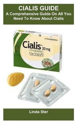 Cialis Guide: A Comprehensive Guide On All You Need To Know About Cialis - Linda Ster - cover