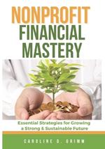 Nonprofit Financial Mastery: Essential Strategies for Growing a Strong and Sustainable Future