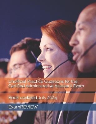 Unofficial Practice Questions for the Certified Administrative Assistant Exam - Mike Yu,Examreview - cover