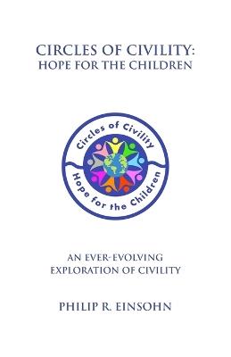 Circles of Civility: Hope for the Children - Philip R Einsohn - cover