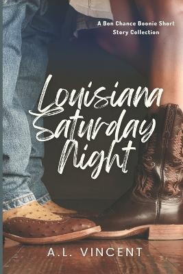 Louisiana Saturday Night: A Collection of Romance Short Stories - A L Vincent - cover