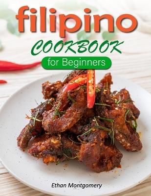 Filipino Cookbook for Beginners - Ethan Montgomery - cover