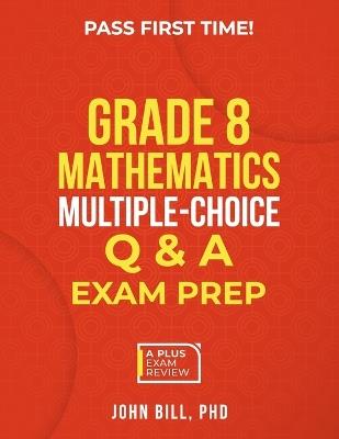 Grade 8 Mathematics Multiple-Choice Q &A Exam Prep - John Bill - cover