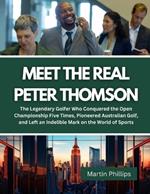 Meet The Real Peter Thomson: The Legendary Golfer Who Conquered the Open Championship Five Times, Pioneered Australian Golf, and Left an Indelible Mark on the World of Sports