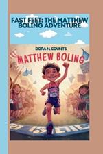 Matthew Boling: Fast Feet: The Matthew Boling Adventure