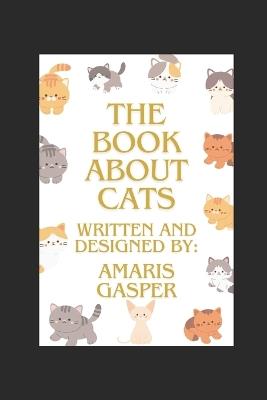 The Book About Cats - Amaris Martha Gasper - cover