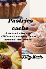 Pastries cache: A secret store of different recipes from around the world