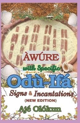 ?w?re with Specific Od?-If? Signs & Incantations (NEW EDITION): Expanded - Aje Olokun - cover