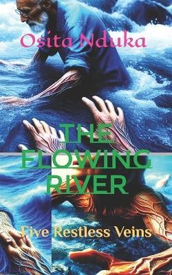 The Flowing River: Five Restless Veins - Osita Nduka - cover