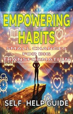 Empowering Habits Small Changes for Big Transformation - Mba James Fulton - cover