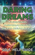 Daring Dreams Turning Aspirations into Reality