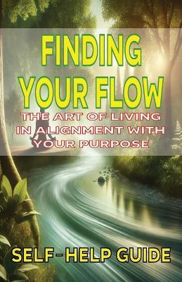 Finding Your Flow The Art of Living in Alignment with Your Purpose - Jim Fulton - cover