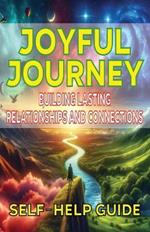 Joyful Journey Building Lasting Relationships Connections