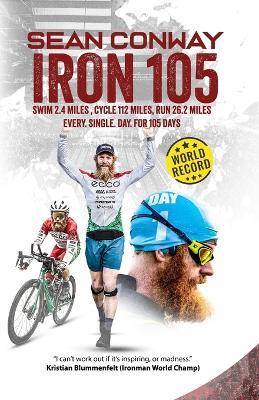 Iron 105: 105 Full Iron Distance Triathlons in a Row - Sean Conway - cover