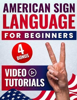 American Sign Language for Beginners: 21 Days Step-by-Step Guide to Master ASL, Learn Alphabet and Everyday Phrases Through Videos + 4 Practical Bonuses - Donna Roween - cover