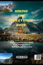 Hiking the Trolltunga 2024: Exploring the Norway 2024: An In-Depth Guide to Unforgettable Adventures