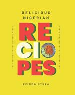 Delicious Nigerian Recipes: Easy Recipes for Delightful Meals