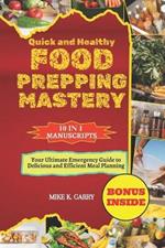 Quick and Healthy Food Prepping Mastery: Your Ultimate Emergency Guide to Delicious and Efficient Meal Planning