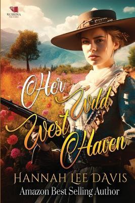 Her Wild West Haven: A Western Historical Romance Book - Hannah Lee Davis - cover